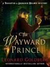 Imagen de portada para The Wayward Prince--A Daughter of Sherlock Holmes Mystery